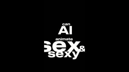 Can AI Animate Sex And Sexy Part 2 By Miro